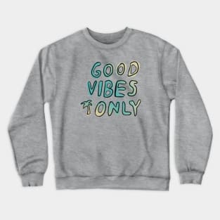 Good vibes only Crewneck Sweatshirt